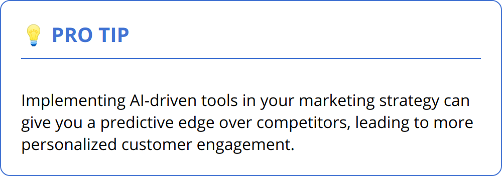 Pro Tip - Implementing AI-driven tools in your marketing strategy can give you a predictive edge over competitors, leading to more personalized customer engagement.