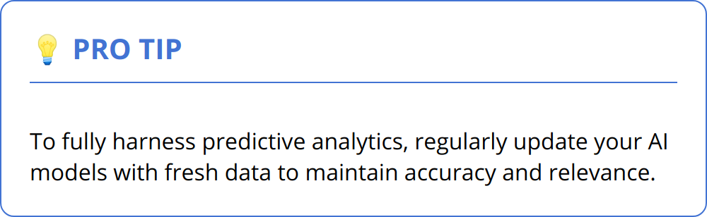 Pro Tip - To fully harness predictive analytics, regularly update your AI models with fresh data to maintain accuracy and relevance.