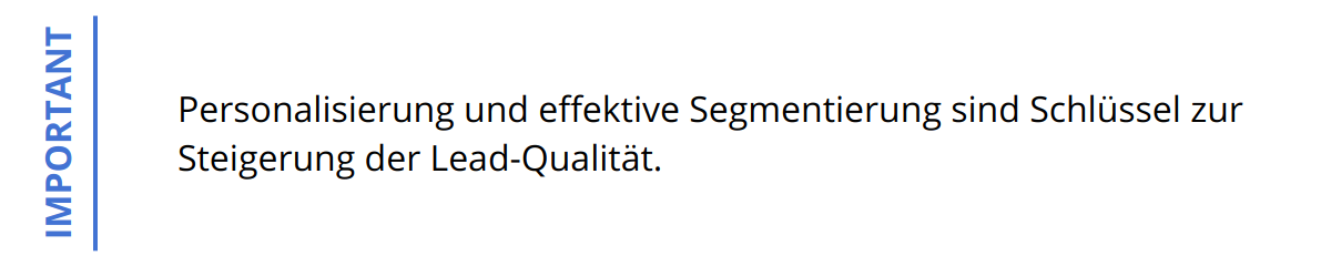 Important - Personalisierung und effektive Segmentierung sind Schlüssel zur Steigerung der Lead-Qualität.