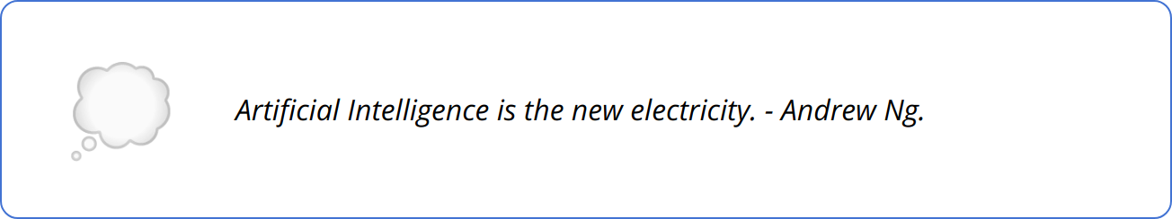 Quote - Artificial Intelligence is the new electricity. - Andrew Ng.