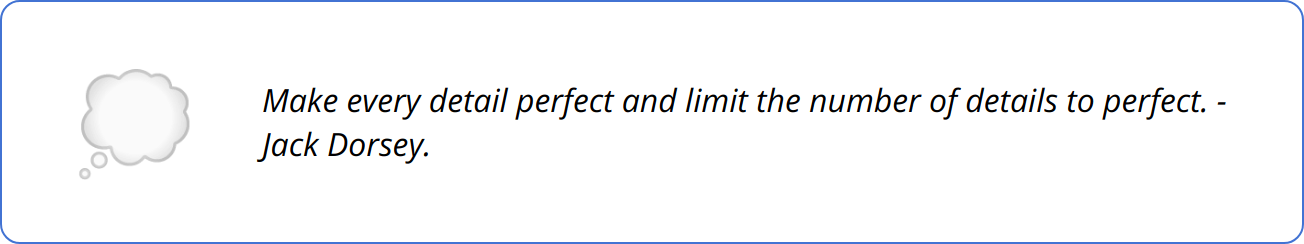 Quote - Make every detail perfect and limit the number of details to perfect. - Jack Dorsey.