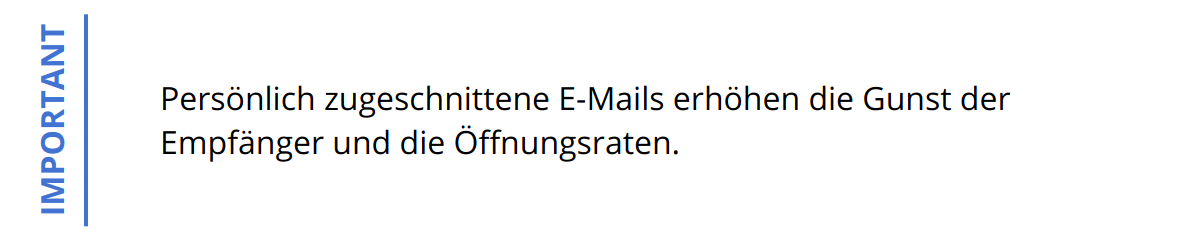 Important - Persönlich zugeschnittene E-Mails erhöhen die Gunst der Empfänger und die Öffnungsraten.