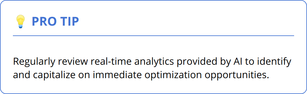 Pro Tip - Regularly review real-time analytics provided by AI to identify and capitalize on immediate optimization opportunities.