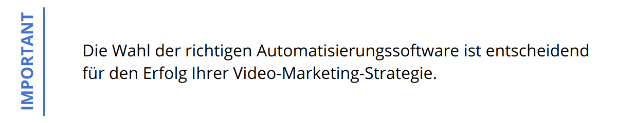 Important - Die Wahl der richtigen Automatisierungssoftware ist entscheidend für den Erfolg Ihrer Video-Marketing-Strategie.