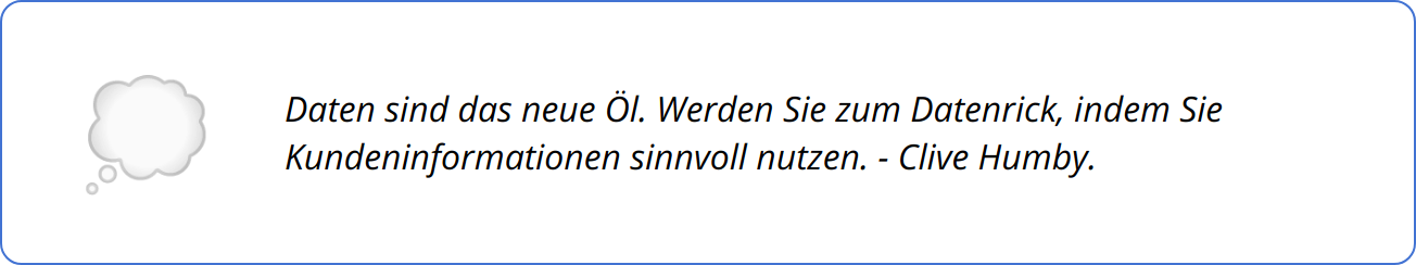 Quote - Daten sind das neue Öl. Werden Sie zum Datenrick, indem Sie Kundeninformationen sinnvoll nutzen. - Clive Humby.