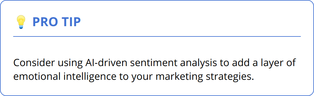 Pro Tip - Consider using AI-driven sentiment analysis to add a layer of emotional intelligence to your marketing strategies.