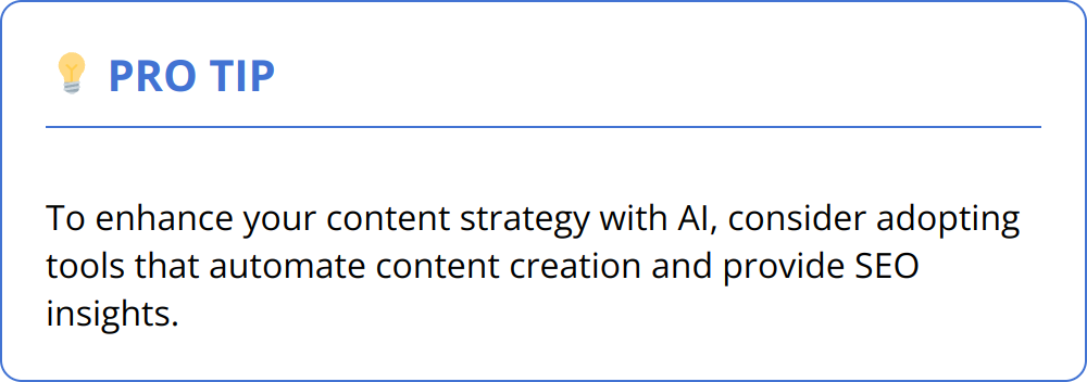 Pro Tip - To enhance your content strategy with AI, consider adopting tools that automate content creation and provide SEO insights.