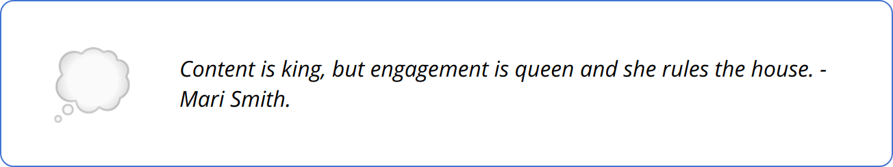 Quote - Content is king, but engagement is queen and she rules the house. - Mari Smith.