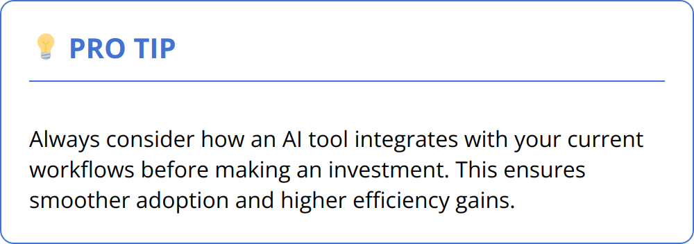 Pro Tip - Always consider how an AI tool integrates with your current workflows before making an investment. This ensures smoother adoption and higher efficiency gains.