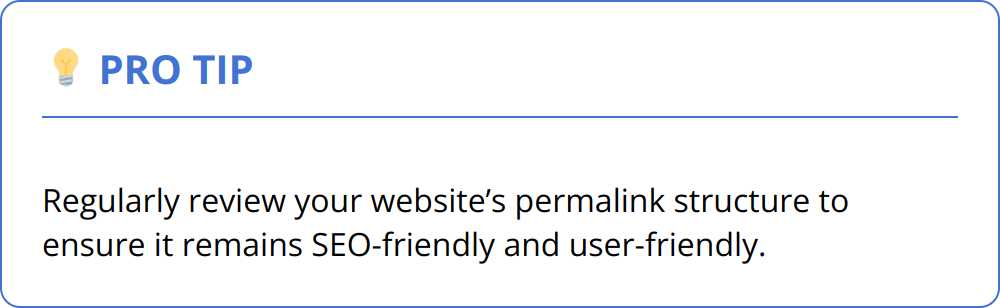 Pro Tip - Regularly review your website’s permalink structure to ensure it remains SEO-friendly and user-friendly.
