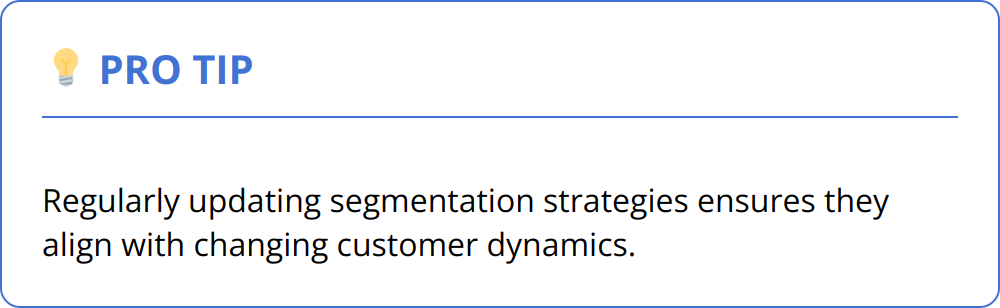 Pro Tip - Regularly updating segmentation strategies ensures they align with changing customer dynamics.