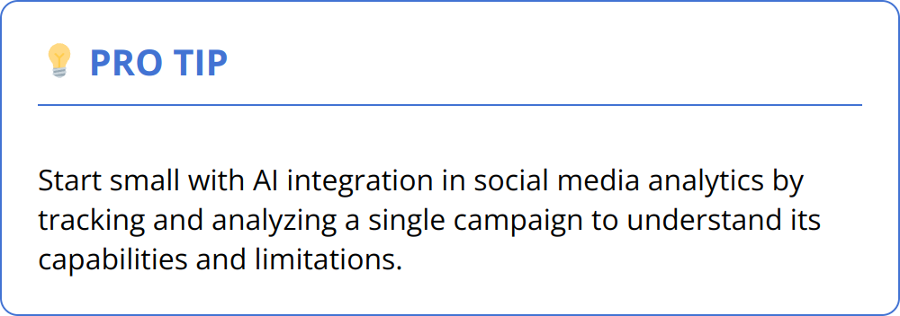 Pro Tip - Start small with AI integration in social media analytics by tracking and analyzing a single campaign to understand its capabilities and limitations.