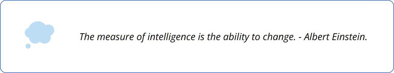 Quote - The measure of intelligence is the ability to change. - Albert Einstein.