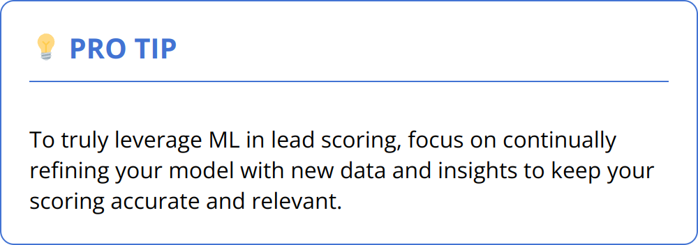 Pro Tip - To truly leverage ML in lead scoring, focus on continually refining your model with new data and insights to keep your scoring accurate and relevant.
