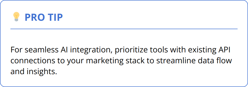 Pro Tip - For seamless AI integration, prioritize tools with existing API connections to your marketing stack to streamline data flow and insights.